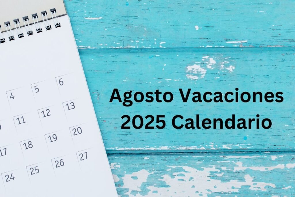Agosto Vacaciones 2025 Calendario