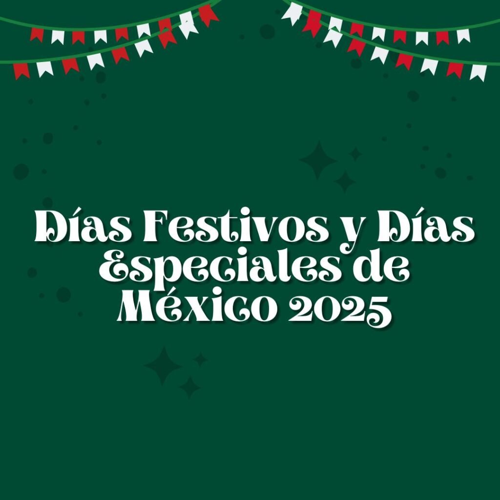Días Festivos y Días Especiales de México 2025